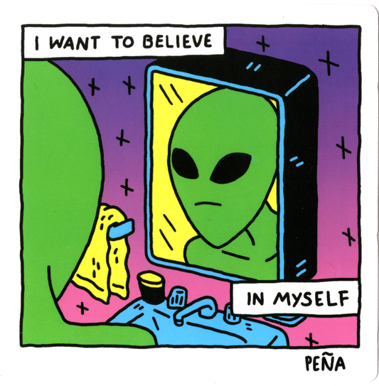 I Want To Believe In Myself Alien Sticker