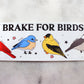 I Brake For Birds Bumper Sticker