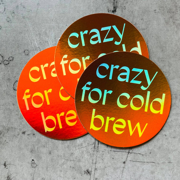 Crazy for Cold Brew Sticker
