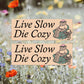 Live Slow Die Cozy Bumper Sticker