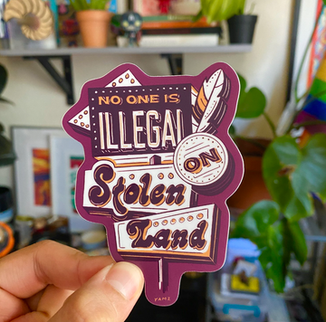 No One is Illegal On Stolen Land Sticker