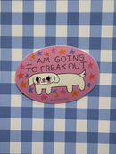 I Am Going to Freak Out Sticker-1
