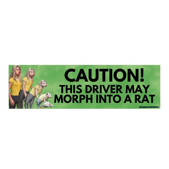Driver May Morph Into A Rat Bumper Sticker