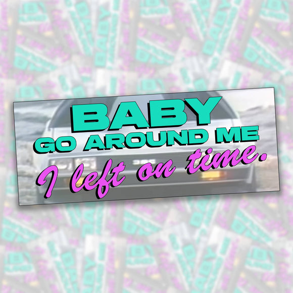I Left On Time Bumper Sticker