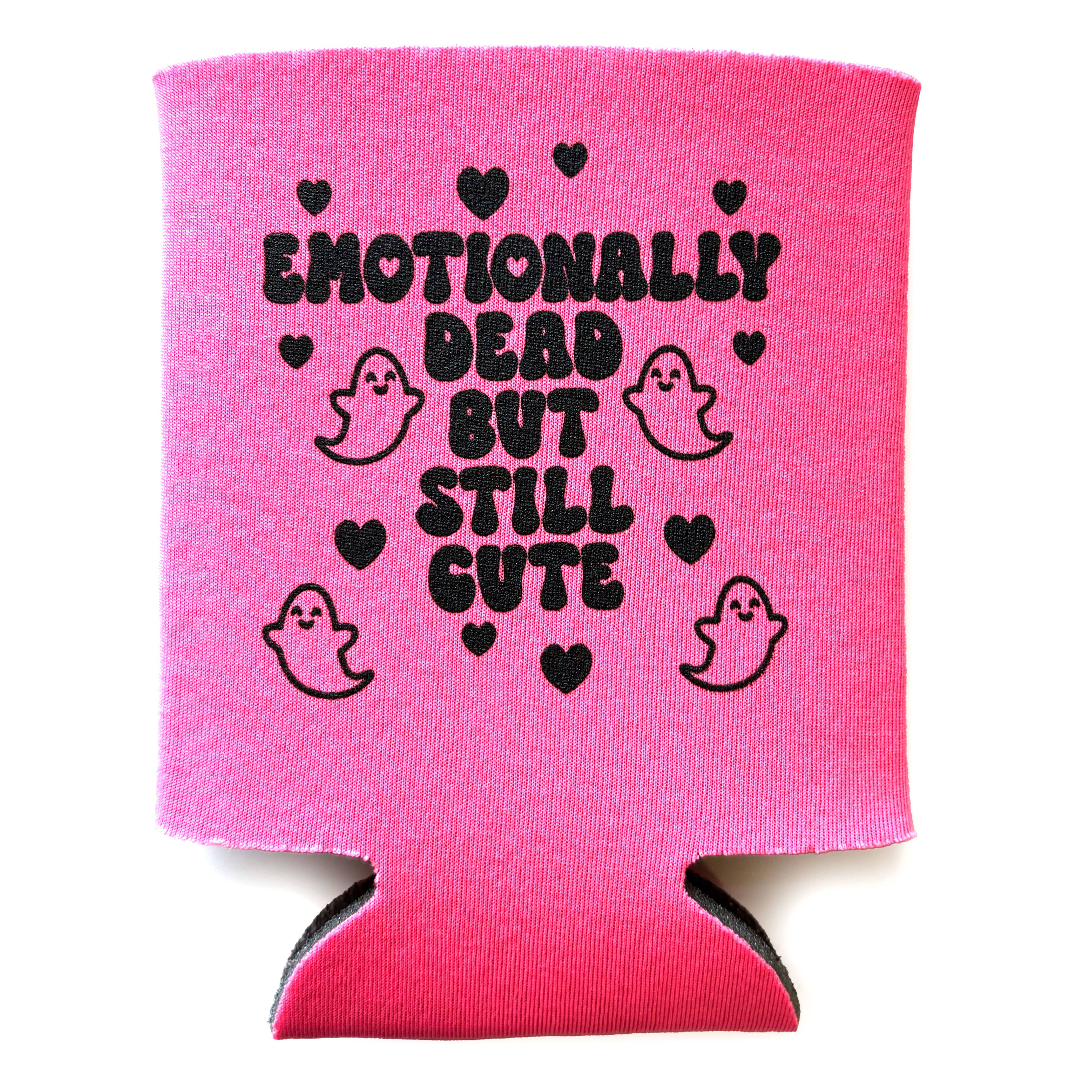Emotionally Dead But Still Cute Can Holder