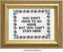 You Don't Have To Go Home Cross Stitch Kit-1