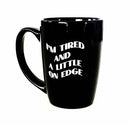 Tired and a Little On Edge Mug-2