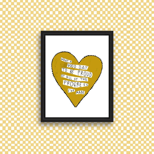 WHAT A GOOD DAY TO BE PROUD Art Print