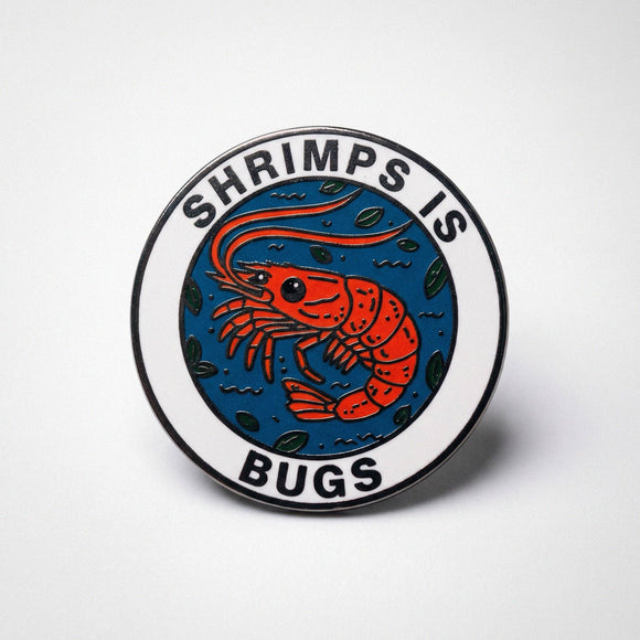 Shrimps Is Bugs Pin