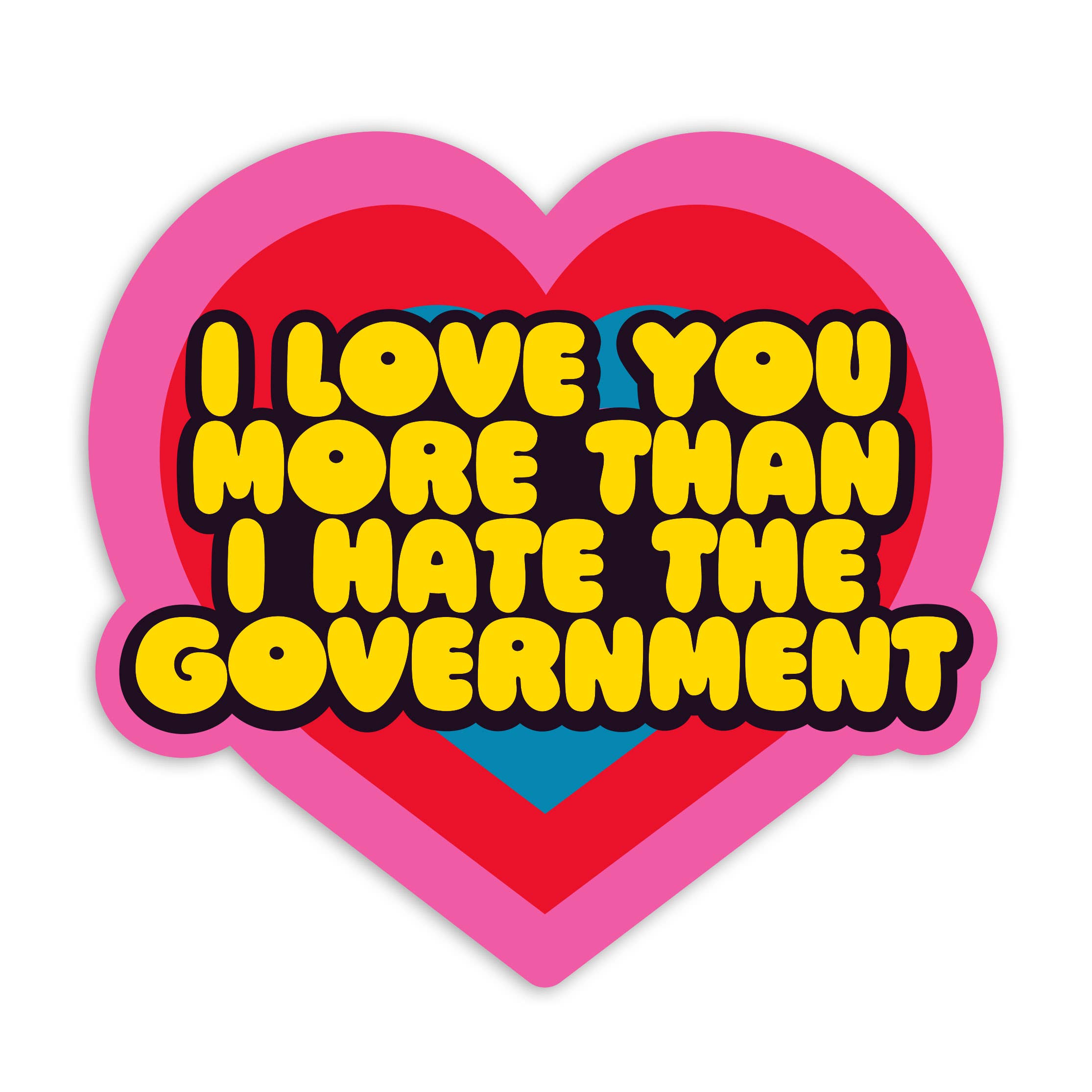 I Love You More Than I Hate The Government Sticker - 0