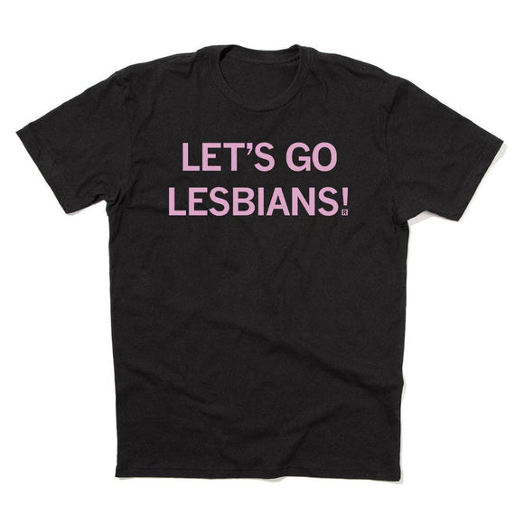 Let's Go Lesbians Tee