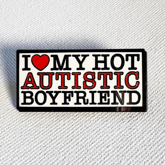I Love My Hot Autistic Boyfriend Pin