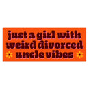 Just A Girl With Weird Divorced Uncle Vibes Sticker-1