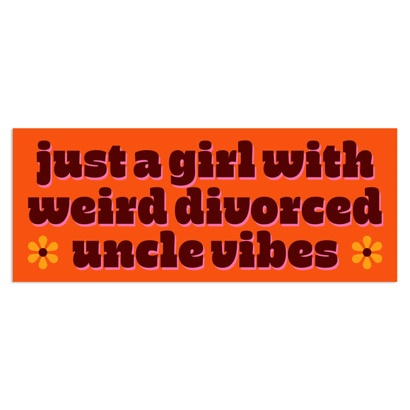 Just A Girl With Weird Divorced Uncle Vibes Sticker