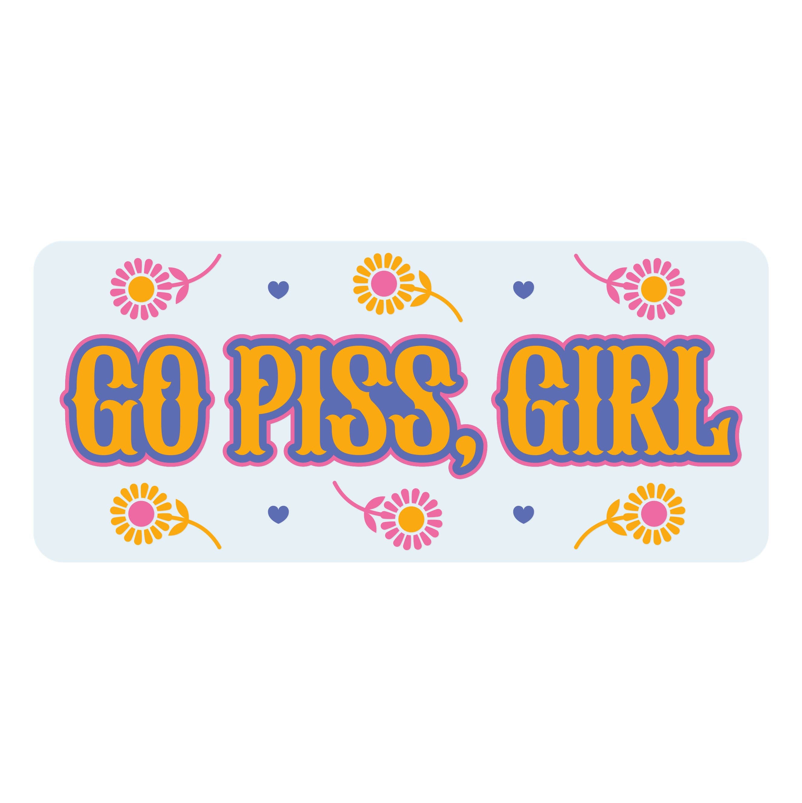 Go Piss, Girl Clear Decal Sticker