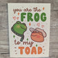 The Frog to my Toad Card