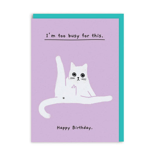 Too Busy For This Cat Birthday Card