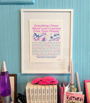 Everything I Know Art I Learned From Trans People Print