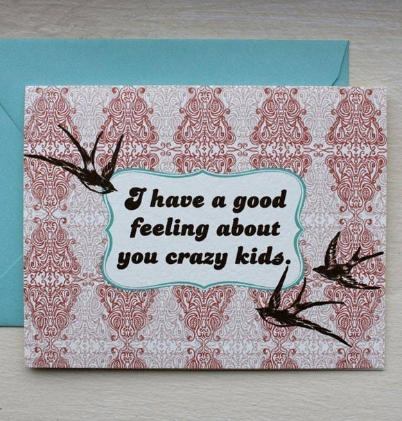 I Have A Good Feeling About You Crazy Kids