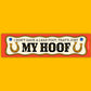 That's Just My Hoof Bumper Sticker