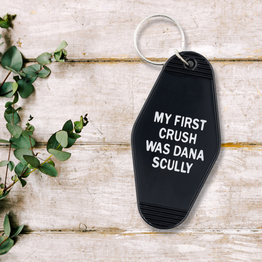 My First Crush Was Dana Scully Keychain