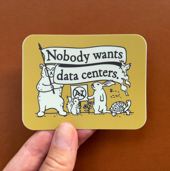 Nobody Wants Data Centers Sticker