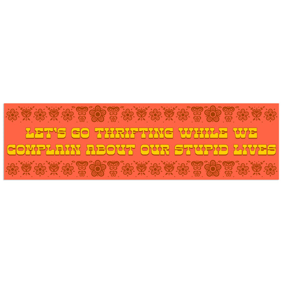 Let's Go Thrifting While We Complain About Our Lives Sticker