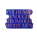 I've Heard Enough From Men Sticker-2