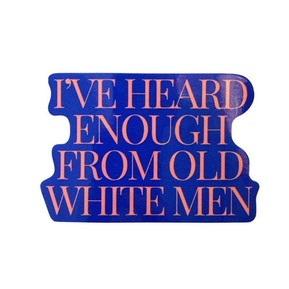 I've Heard Enough From Men Sticker