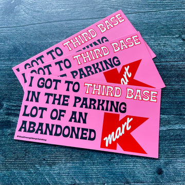 I got to Third Base at a Kmart Bumper Sticker