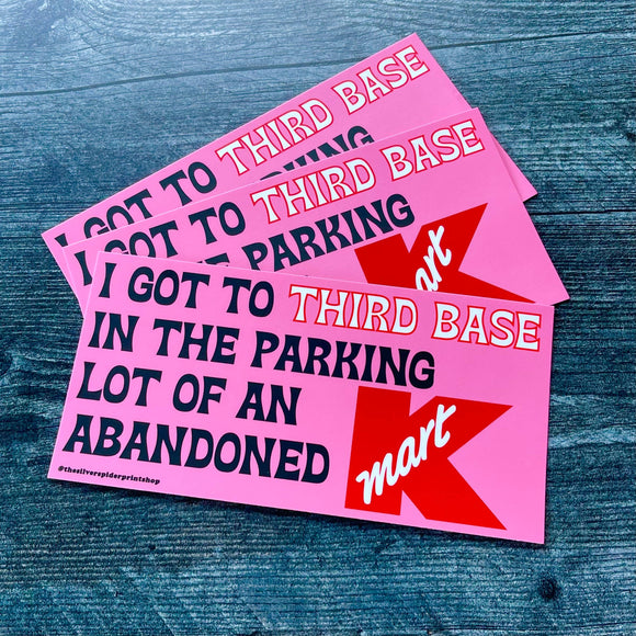 I got to Third Base at a Kmart Bumper Sticker