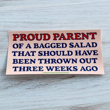 Proud Parent of a Bagged Salad Bumper Sticker - 0