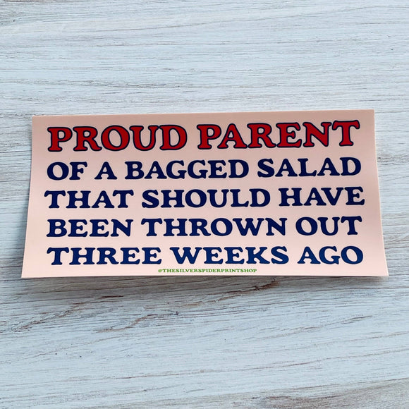 Proud Parent of a Bagged Salad Bumper Sticker