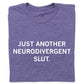 Neurodivergent Slut T-Shirt