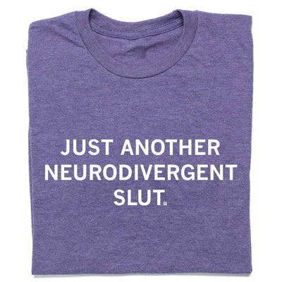 Neurodivergent Slut T-Shirt