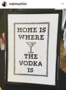 Home Is Where the Vodka Is Cross Stitch Kit-2