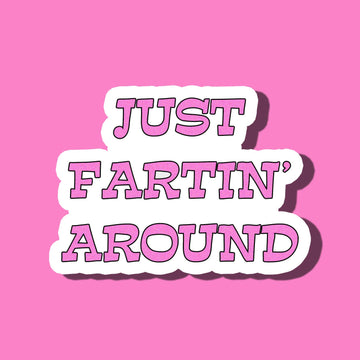 Just Fartin' Around Sticker