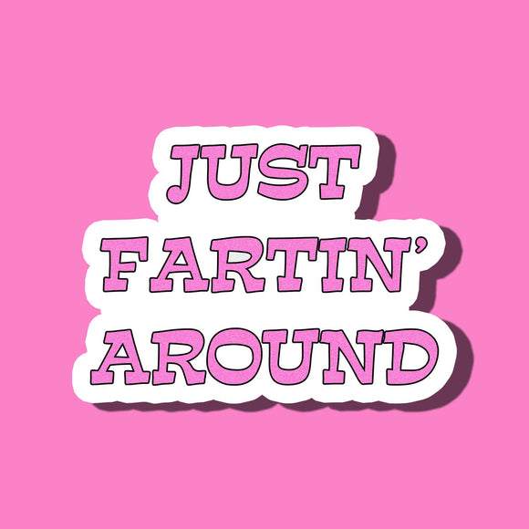 Just Fartin' Around Sticker