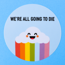 We're All Going to Die Sticker-1