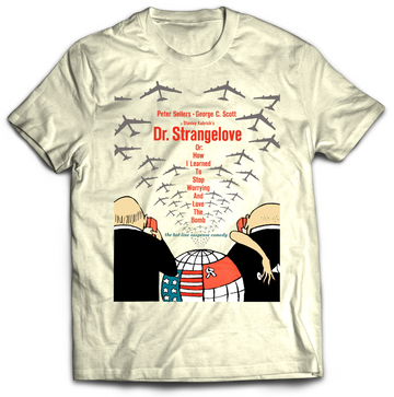 Dr. Strangelove, Or: How I Learned to Stop Worrying and Love the Bomb Poster Shirt