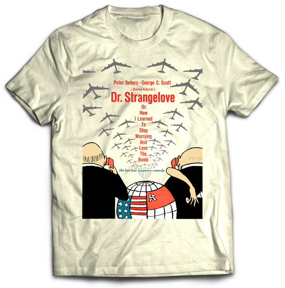Dr. Strangelove, Or: How I Learned to Stop Worrying and Love the Bomb Poster Shirt