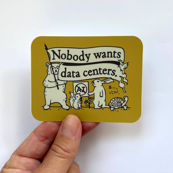 Nobody Wants Data Centers Sticker