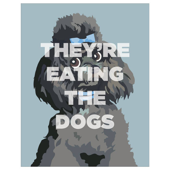 They're Eating The Dogs Poodle Magnet
