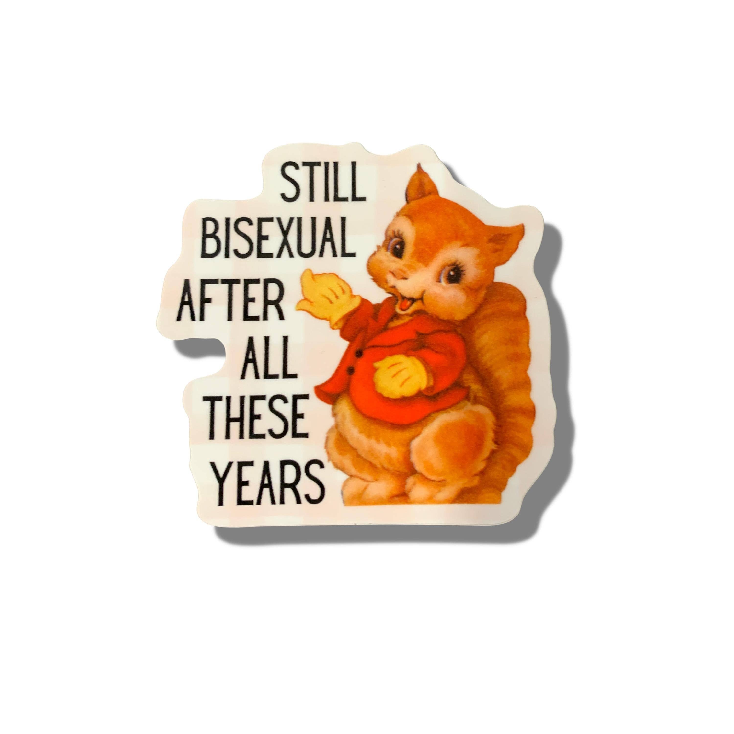 Still Bisexual After All These Years Sticker - 0