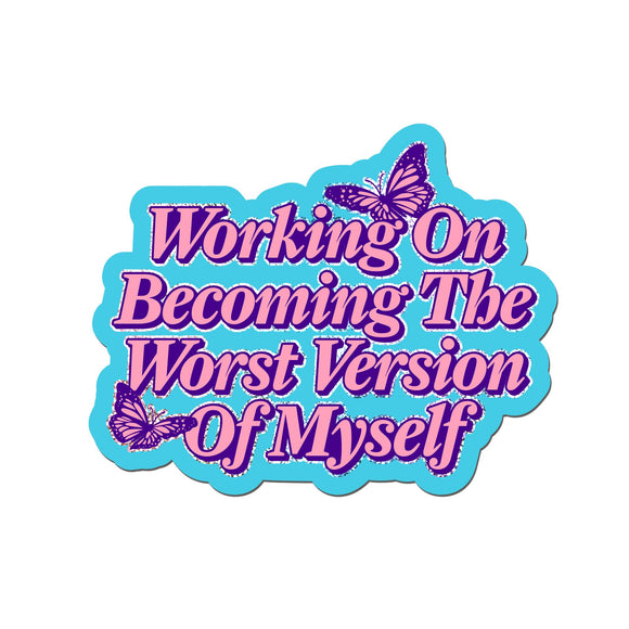 Working On Becoming Worst Version of Myself Glitter Sticker