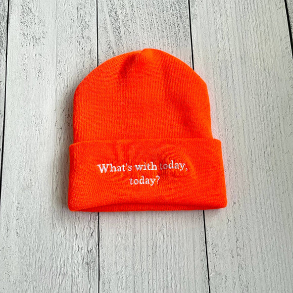 What’s with today, today Beanie