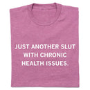 Slut with Chronic Health Issues T-Shirt-1