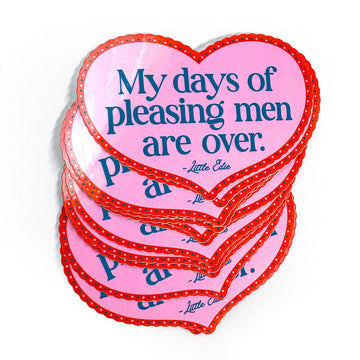 My Days Of Pleasing Men Are Over Sticker