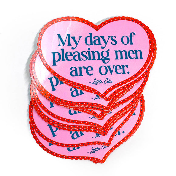 My Days Of Pleasing Men Are Over Sticker