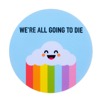 We're All Going to Die Sticker - 0